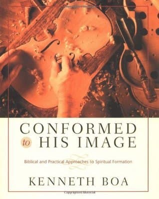 Conformed to His Image: Biblical and Practical Approaches to Spiritual Formation