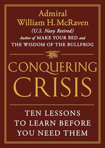 Conquering Crisis: Ten Lessons to Learn Before You Need Them