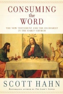 Consuming the Word: The New Testament and the Eucharist in the Early Church
