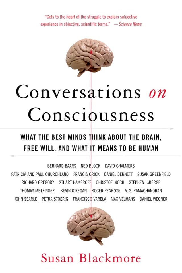 Conversations on Consciousness: What the Best Minds Think about the Brain, Free Will, and What It Means to Be Human