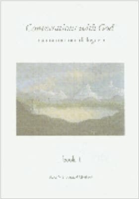 Conversations with God: An Uncommon Dialogue, Book 1