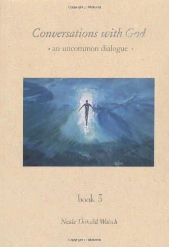 Conversations With God: An Uncommon Dialogue, Book 3