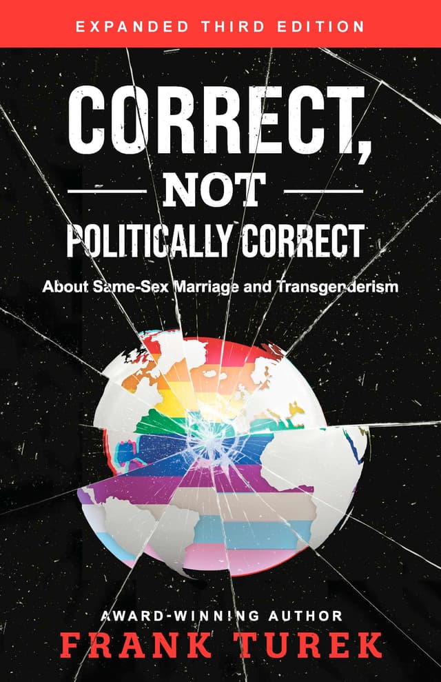 Correct, Not Politically Correct: About Same-Sex Marriage and Transgenderism