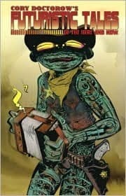 Cory Doctorow's Futuristic Tales of the Here and Now