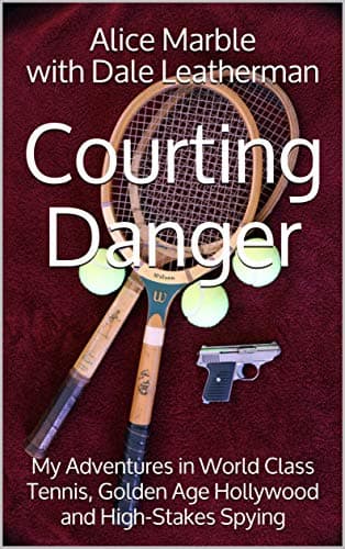 Courting Danger: My Adventure in World-Class Tennis, Golden-Age Hollywood, and High-Stakes......