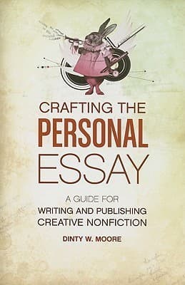 Crafting the Personal Essay: A Guide for Writing and Publishing Creative Nonfiction