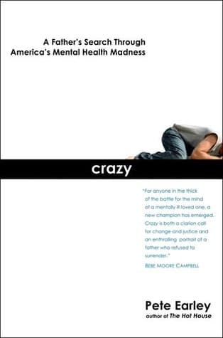 Crazy: A Father's Search Through America's Mental Health Madness