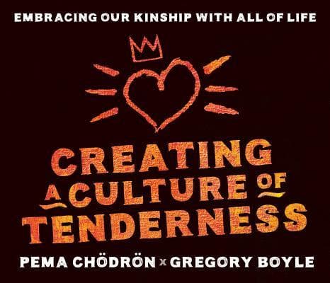 Creating a Culture of Tenderness: Embracing Our Kinship with All of Life