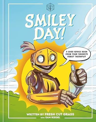 Critical Role: Smiley Day!: A Good Advice Book From Your Favorite Robot Therapist