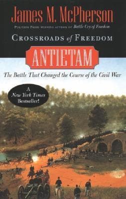 Crossroads of Freedom: Antietam: The Battle that Changed the Course of the Civil War