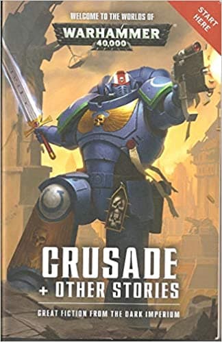 Crusade + Other Stories: Great Fiction from the Dark Imperium