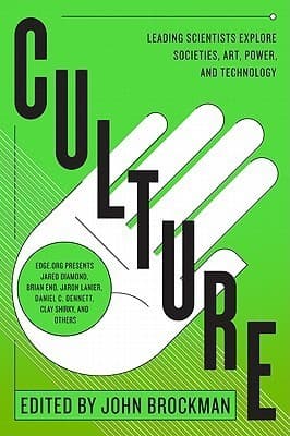 Culture: Leading Scientists Explore Societies, Art, Power, and Technology – A Mind-Expanding Primer from Edge.org's Leading Thinkers
