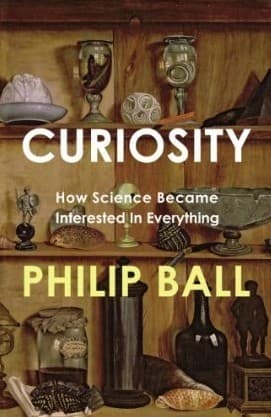 Curiosity: How Science Became Interested in Everything
