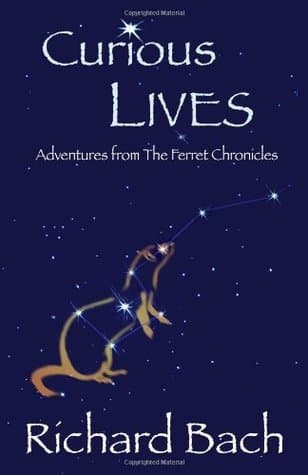 Curious Lives: Adventures from the Ferret Chronicles