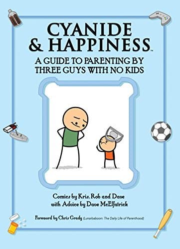 Cyanide & Happiness: A Guide to Parenting by Three Guys with No Kids