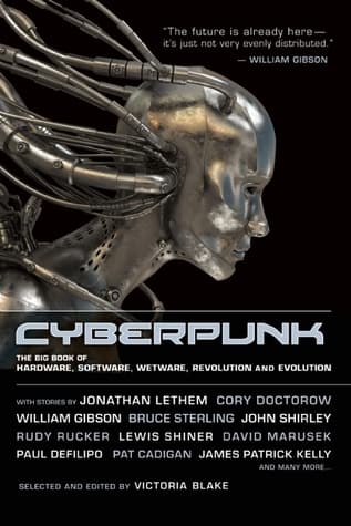 Cyberpunk: The Big Book of Hardware, Software, Wetware, Revolution and Evolution