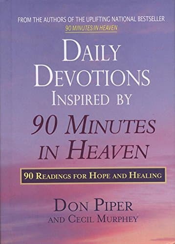 Daily Devotions Inspired by 90 Minutes in Heaven: 90 Readings for Hope and Healing