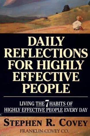 Daily Reflections for Highly Effective People: Living the 7 Habits of Highly Successful People Every Day