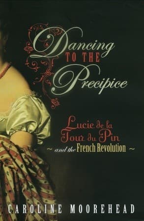 Dancing to the Precipice: Lucie de la Tour du Pin and the French Revolution