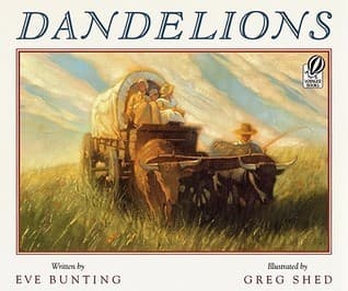 Dandelions: A Story About Finding Home on the 1800s Prairie for Children
