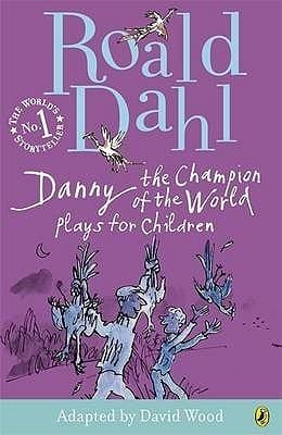 Danny the Champion of the World: Plays for Children