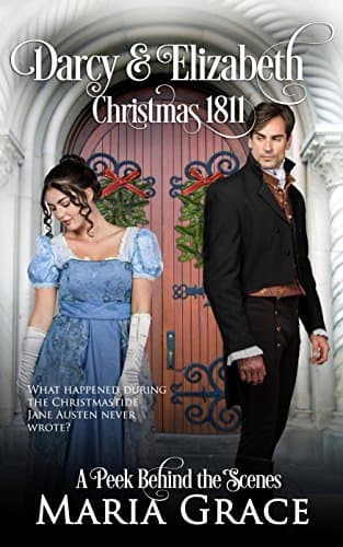 Darcy and Elizabeth: Christmas 1811: Pride and Prejudice behind the scenes