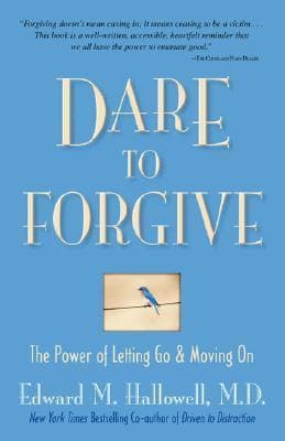 Dare to Forgive: The Power of Letting Go and Moving On