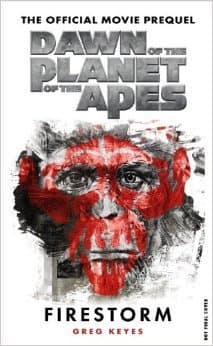 Dawn of the Planet of the Apes: Firestorm - The Official Movie Prequel