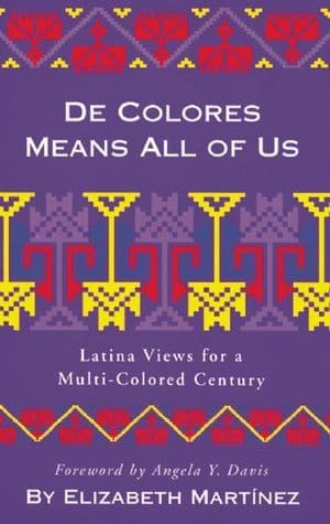 De Colores Means All of Us: Latina Views for a Multi-Colored Century