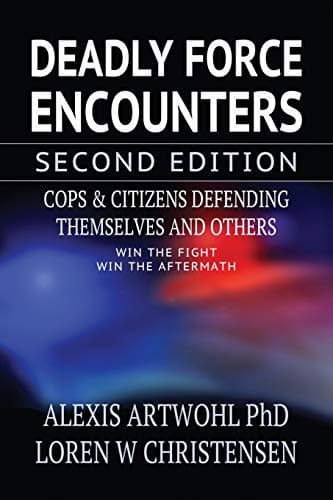 Deadly Force Encounters: Cops and Citizens Defending Themselves and Others