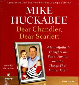 Dear Chandler, Dear Scarlett: A Grandfather's Thoughts on Faith, Family, and the Things That Matter Most