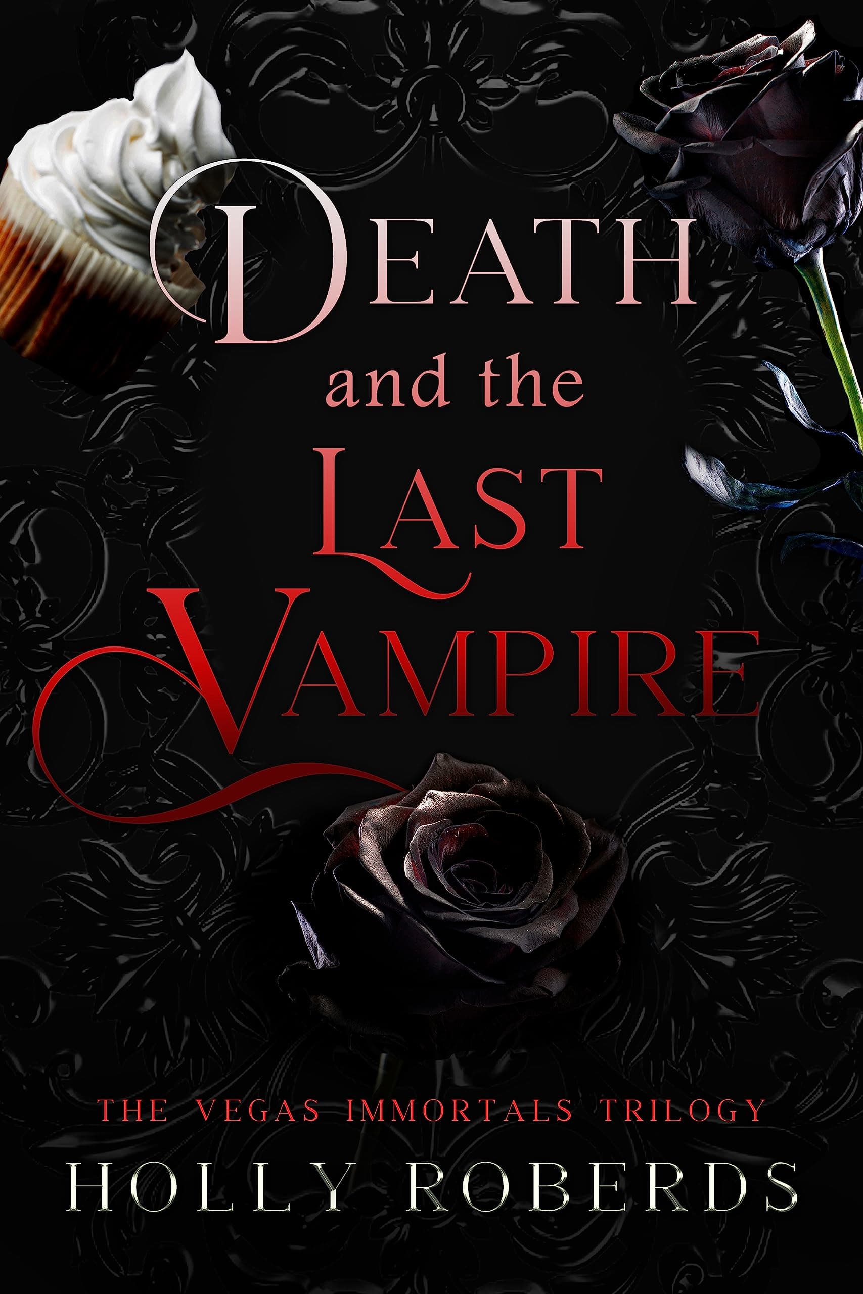 Death and the Last Vampire: The Vegas Immortals Trilogy