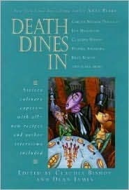 Death Dines In: Sixteen Culinary Capers with All-new Recipes and Author Interviews