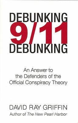 Debunking 9/11 Debunking: An Answer to Popular Mechanics & Other Defenders of the Official Conspiracy Theory