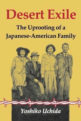 Desert Exile: The Uprooting of a Japanese American Family
