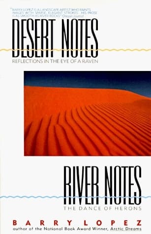Desert Notes: Reflections in the Eye of a Raven / River Notes: The Dance of Herons
