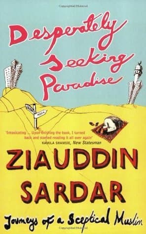 Desperately Seeking Paradise: Journeys Of A Sceptical Muslim