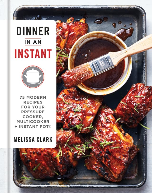 Dinner in an Instant: 75 Modern Recipes for Your Pressure Cooker, Multicooker, and Instant Pot®