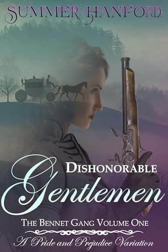 Dishonorable Gentlemen - Book One of the Bennet Gang Duology: A Pride and Prejudice Variation