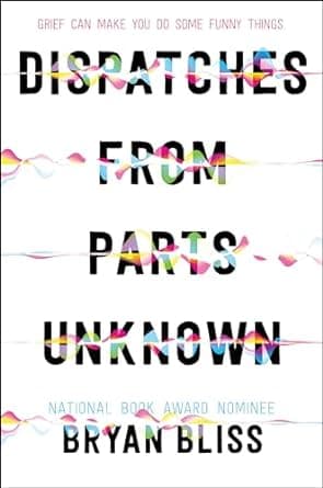 Dispatches from Parts Unknown: An Emotional Novel of Grief, Nostalgia, and Wrestling in the Twin Cities―an Odyssey Honor Winner