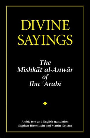 Divine Sayings: 101 Hadith Qudsi: The Mishkat al-Anwar of Ibn 'Arabi