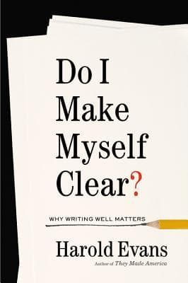 Do I Make Myself Clear? Why Writing Well Matters