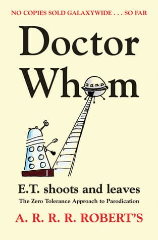 Doctor Whom: or ET Shoots and Leaves: The Zero Tolerance Approach to Parodication