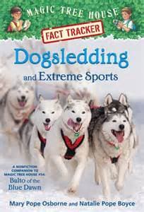 Dogsledding and Extreme Sports: A nonfiction companion to Magic Tree House #54: Balto of the Blue Dawn
