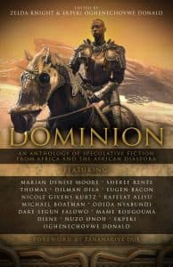 Dominion: An Anthology of Speculative Fiction from Africa and the African Diaspora