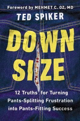 Down Size: 12 Truths for Turning Pants-Splitting Frustration into Pants-Fitting Success