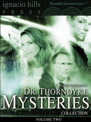 Dr. Thorndyke Mysteries Collection, Volume Two Dr. Thorndyke Mysteries Collection, Volume Two