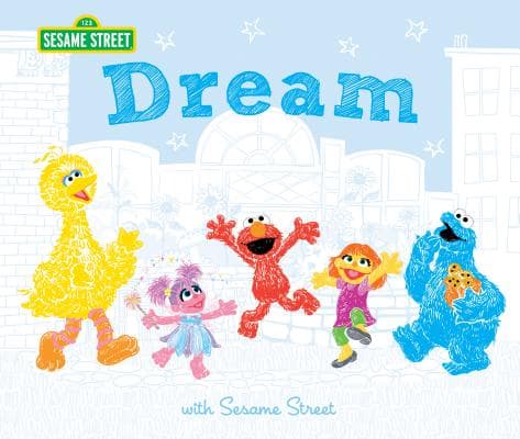 Dream: with Sesame Street - An Inspirational Book for Kids with Elmo, Abby Cadabby, and Friends! (Keepsake Gift Books for any Occasion)