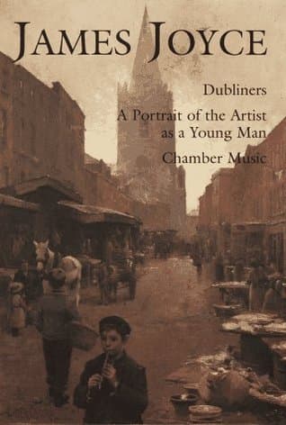 Dubliners / A Portrait of the Artist as a Young Man / Chamber Music