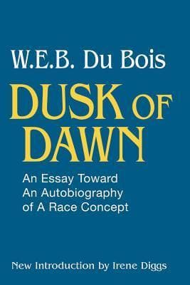 Dusk of Dawn: An Essay Toward an Autobiography of a Race Concept